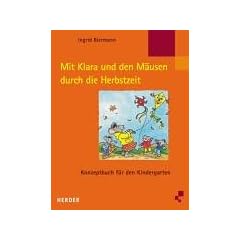 Mit Klara und den M�usen durch die Herbstzeit: Konzeptbuch f�r den Kindergarten
