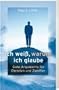 Ich wei�, warum ich glaube