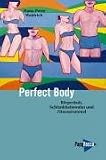 Perfect Body: K&ouml;rperkult, Schlankheitswahn und Fitnessrummel - Hans-Peter Waldrich