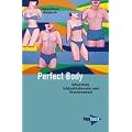 Perfect Body: K�rperkult, Schlankheitswahn und Fitnessrummel