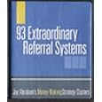 93 Extraordinary Referral Systems (Multiply your business profits through the efforts of others!) by Jay Abraham