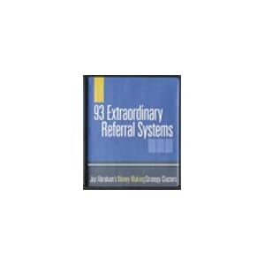 93 Extraordinary Referral Systems (Multiply your business profits through the efforts of... by Jay Abraham
