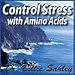 Control Stress with Amino Acids cd by Dr Billie Sahley