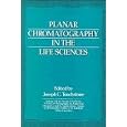 Planar Chromatography in the Life Sciences by Joseph C. Touchstone