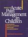 Manual of Acute Pain Management in Children