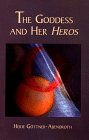 The Goddess and Her Heroes