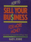How to Sell Your Business for More Money: More Money in Your Pocket With or Without a Broker
