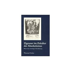 Zigeuner im Zeitalter des Absolutismus. Bilanz einer einseitigen �berlieferung