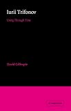 Iurii Trifonov: Unity Through Time (Cambridge Studies in Russian Literature): Unity Through Time (Cambridge Studies in Russian Literature)