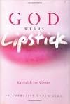 God Wears Lipstick: Kabbalah for Women