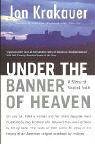 Under the Banner of Heaven: A Story of Violent Faith