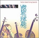 Turtle Island String Quartet - Who Do We Think We Are? - Zortam Music