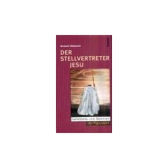 Der Stellvertreter Jesu. Geheimnis und Wahrheit der Papstwahl