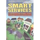 Smart Services: Competitive Information Strategies, Solutions, and Success Stories for Service Businesses: Competitive Information Strategies, ... for Service Businesses : Cyber Age Books