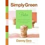 Simply Green Parties: Simple and resourceful ideas for throwing the perfect celebration, event, or get-together