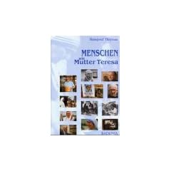 Menschen wie Mutter Teresa. Sie engagieren sich f�r andere