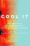 Cool It: The Skeptical Environmentalist's Guide to Global Warming