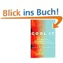 Cool It: The Skeptical Environmentalist's Guide to Global Warming