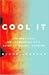 Cool It: The Skeptical Environmentalist's Guide to Global Warming