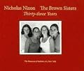 Nicholas Nixon: The Brown Sisters. Thirty-Three Years.