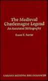 The medieval Charlemagne legend : an annotated bibliography