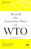 Beyond the Transition Phase of WTO: An Indian Perspective on Emerging Issues