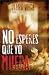 No Esperes Que Yo Muera = Don't Wait for Me to Die
