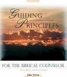 Guiding Principles for the Biblical Counselor