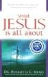 What Jesus Is All about: Meet the Man Whose Life--And Death--Changed the Course of History