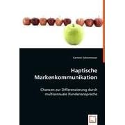 Haptische Markenkommunikation: Chancen zur Differenzierung durch multisensuale Kundenansprache