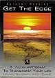 Get the Edge : A 7 Day Program to Transform Your Life