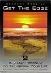Get the Edge : A 7 Day Program to Transform Your Life