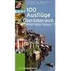 100 Ausfl�ge in Ober�sterreich: Kultur Natur Freizeit