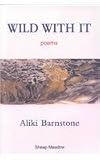 Wild With It: Poems