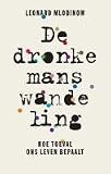 De dronkemanswandeling / druk 1: hoe toeval ons leven bepaalt Books