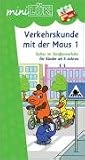 LÜK-mini Verkehrskunde mit der Maus: miniLÜK. Verkehrskunde mit der Maus 1: Sicher im Straßenverkehr: Heft 1