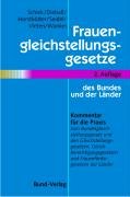 Frauengleichstellungsgesetze des Bundes und der Länder: Kommentar für die Praxis zum Bundesgleichstellungsgesetz und den Gleichstellungsgesetzen, ... und Frauenfördergesetzen der Länder