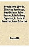 Produkt-Bild: People from Oberlin, Ohio: Gus Henderson, David Grimm, Robert Reamer, John Anthony Copeland, JR., David M. Dennison, Jesse Csincsak