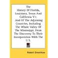 The History Of Florida, Louisiana, Texas And California V1: And Of The Adjoining Countries, Including The Whole Valley... by Robert Greenhow