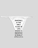 White Thong with Baseball is the only place in life where a sacrifice is really appreciated.