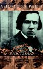 Chopin in Paris: The Life and Times of the Romantic Composer