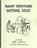 Twenty Traditional Wedding Solos for Cello or Bassoon & Piano Twenty Traditional Wedding Solos for Cello or Bassoon & Piano