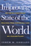 The Improving State of the World: Why We`re Living Longer, Healthier, More Comfortable Lives on a Clean Planet
