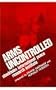 Arms Uncontrolled