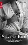 Mit zarter Hand: Sinnliche Erfahrungen f&uuml;r neugierige Frauen - Marcie Mai