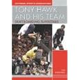 Tony Hawk and His Team: Skateboarding Superstars (Extreme Sports Biographies (Rosen Publishing Group).) by Lita Sorensen