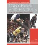Tony Hawk and His Team: Skateboarding Superstars (Extreme Sports Biographies (Rosen Publishing... by Lita Sorensen