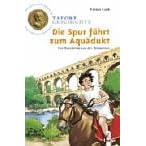 Die Spur führt zum Aquädukt - Ein Ratekrimi aus der Römerzeit (Gebundene Ausgabe)