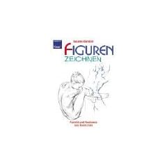 Figuren zeichnen: Portr�t und Anatomie des Menschen. Anatomie und fig�rliches Zeichnen / Portr�tzeichnen anatomisch richtig