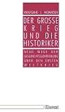 Produkt-Bild: Der gro&szlig;e Krieg und die Historiker. Neue Wege der Geschichtsschreibung &uuml;ber den Ersten Weltkrieg